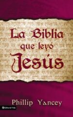 La Biblia que Leyó Jesús - Tapa Blanda - Philip Yancey