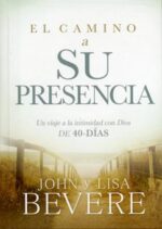 El Camino a su Presencia - Tapa Blanda - John y Lisa  Bevere