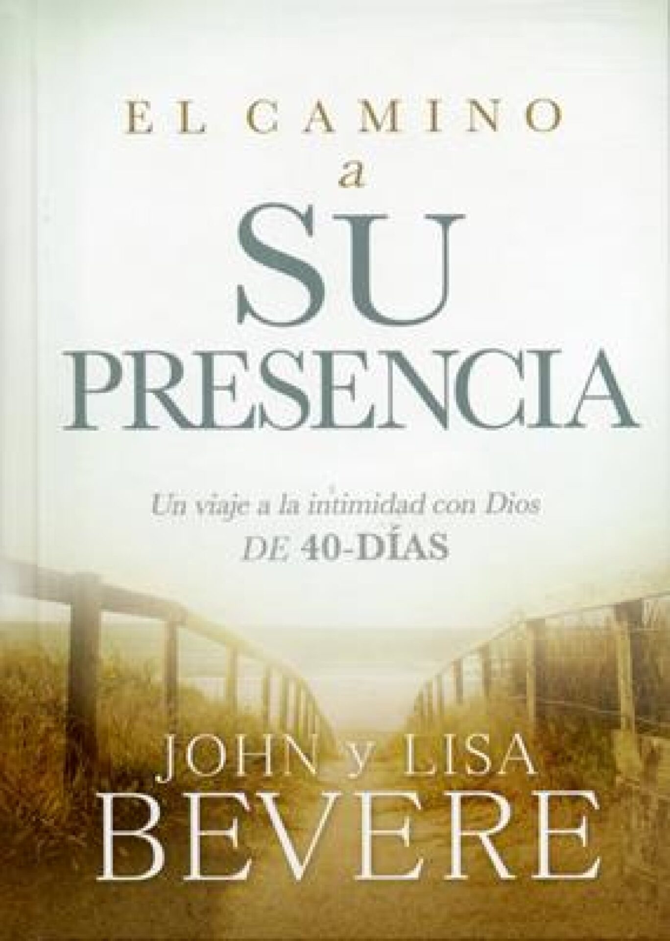 El Camino a su Presencia - Tapa Blanda - John y Lisa Bevere