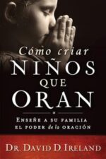 Cómo Criar Niños Que Oran - Tapa Blanda - David D. Ireland