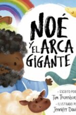 Noé y el Arca Gigante  - Tapa Blanda -  Tim Thornborough