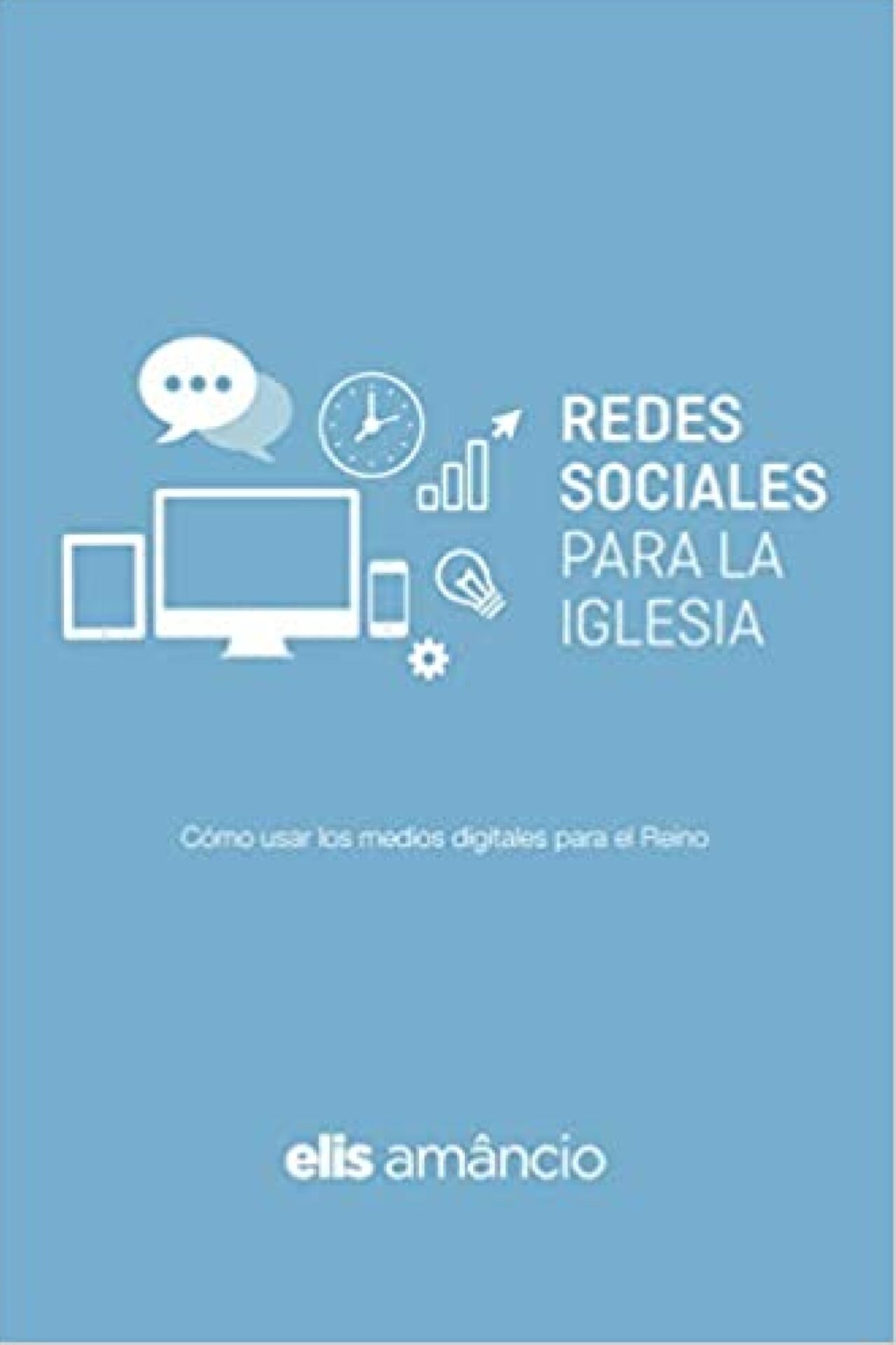 Redes Sociales Para La Iglesia -Tapa Blanda - Elis Amancio