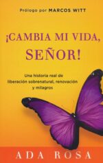 ¡Cambia Mi Vida, Señor!  - Tapa Blanda -  Ada Rosa