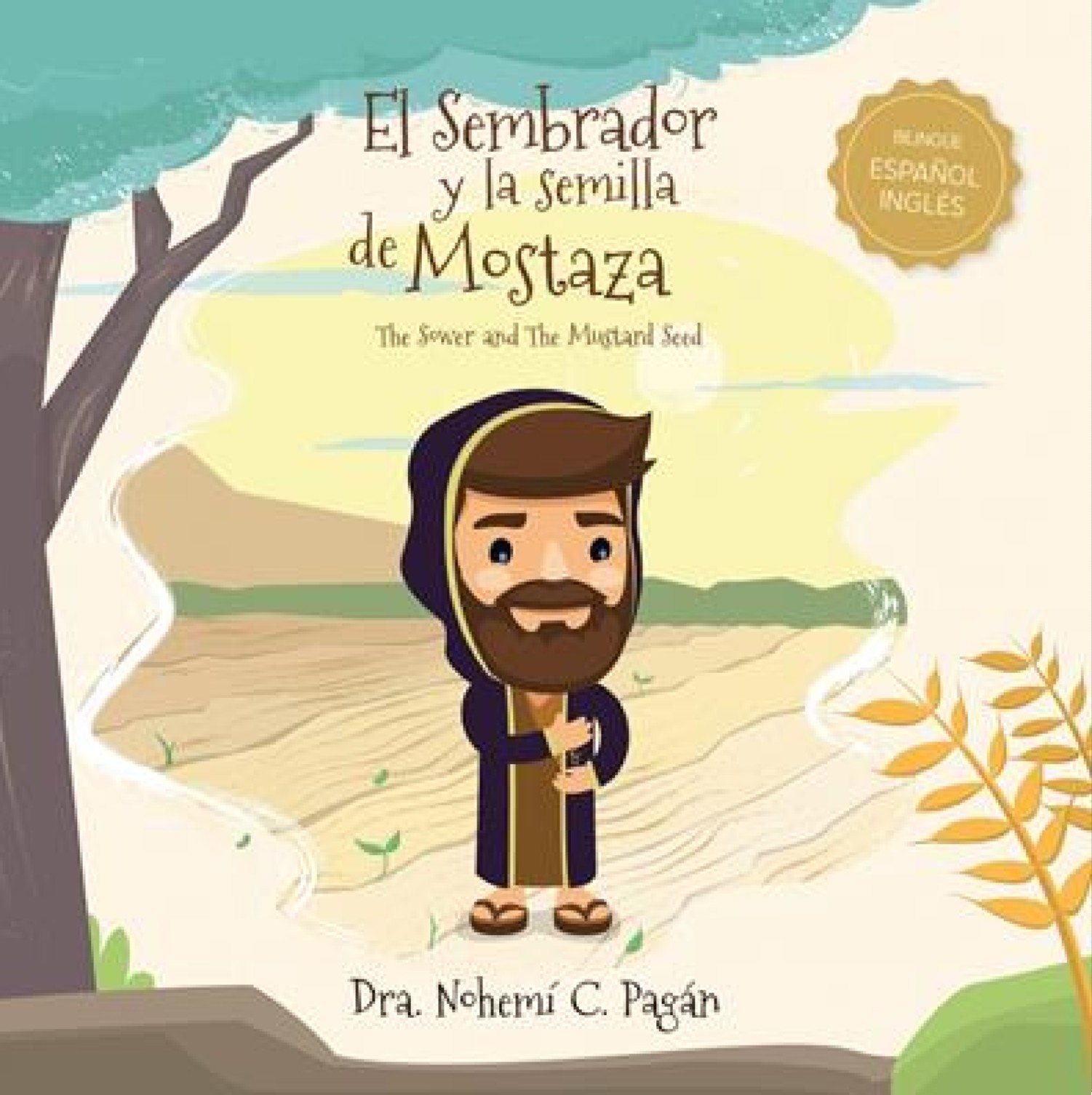 El Sembrador y La Semilla de Mostaza - Bilingue Español y Inglés - Tapa Blanda - Nohemií Pagán