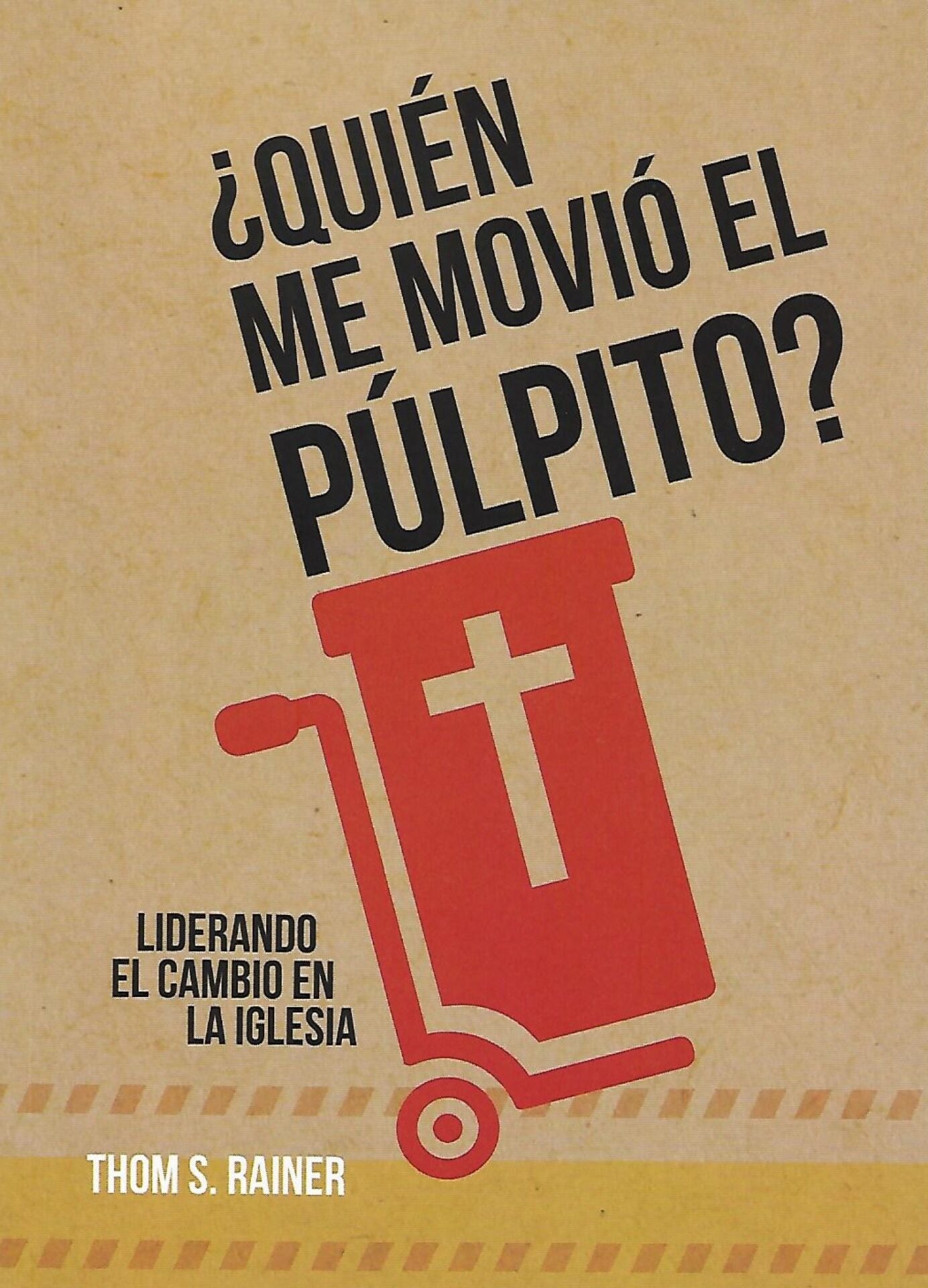 Quién Me Movió El Púlpito ? - Tapa Blanda - Thom Rainer
