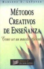 Métodos Creativos de Enseñanza - Tapa Blanda -  Marlene LeFever