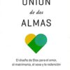 La Unión De Dos Almas - Tapa Blanda - Matt Chandler
