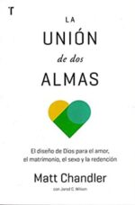 La Unión De Dos Almas - Tapa Blanda - Matt Chandler