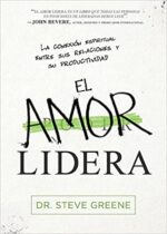El Amor Lidera  - Tapa Blanda -  Steve Greene