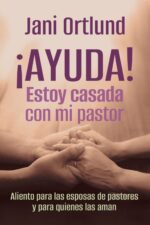 ¡Ayuda! Estoy Casada Con Mi Pastor - Tapa Blanda -  Jani Ortlund