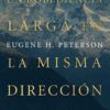 Una Obediencia Larga En La Misma Dirección  - Tapa Blanda - Eugene Peterson