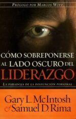 Como Sobreponerse Al Lado Oscuro Del Liderazgo -  Tapa Blanda -  Gary Mcintosh