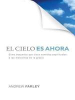 El Cielo es Ahora  - Tapa Blanda - Andrew Farley