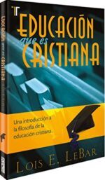 Educación Que Es Cristiana - Tapa Blanda - Lois LeBar
