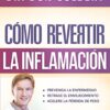Cómo Revertir La Inflamación  -  Tapa Blanda - Don Colbert
