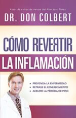 Cómo Revertir La Inflamación  -  Tapa Blanda - Don Colbert