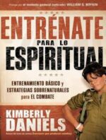 Entrénate Para Lo Espiritual  - Tapa Blanda - Kimberly Daniels