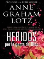 Heridos Por La Gente De Dios  - Tapa Blanda -  Anne Graham Lotz