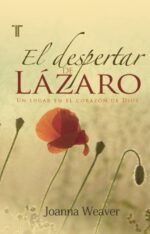 El Despertar de Lázaro - Tapa Blanda - Joanna Weaver
