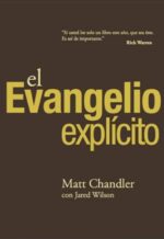 El Evangelio Explícito - Tapa Blanda -  Matt Chandler