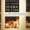Mantenga Los Cerdos Fuera De Casa - Tapa Blanda - Don Dickerman