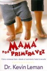 Mamá Por Primera Vez  - Tapa Blanda - Kevin Leman