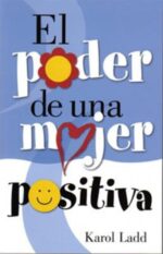 El Poder De Una Mujer Positiva - Tapa Blanda - Karol Ladd