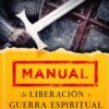 Manual De Liberación y Guerra Espiritual - Tapa Blanda - John Eckhardt