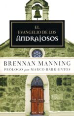 El Evangelio De Los Andrajosos - Tapa Blanda - Brennan Manning