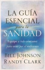Alternative view of La Guía Esencial Para La Sanidad  - Tapa Blanda -  Bill Johnson