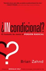 ¿Incondicional? - Tapa Blanda - Brian Zahnd
