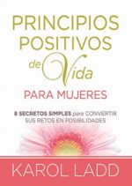 Principios Positivos De Vida Para Mujeres  - Tapa Blanda - Karol Ladd