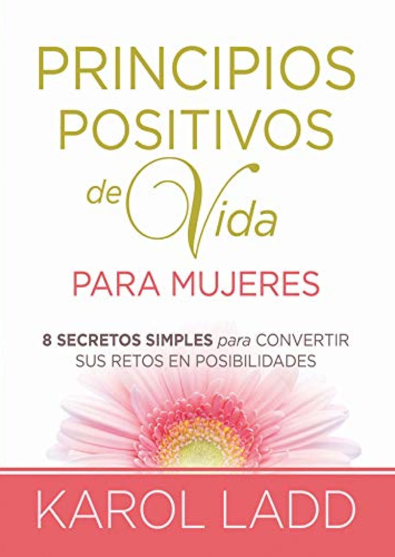 Principios Positivos De Vida Para Mujeres - Tapa Blanda - Karol Ladd