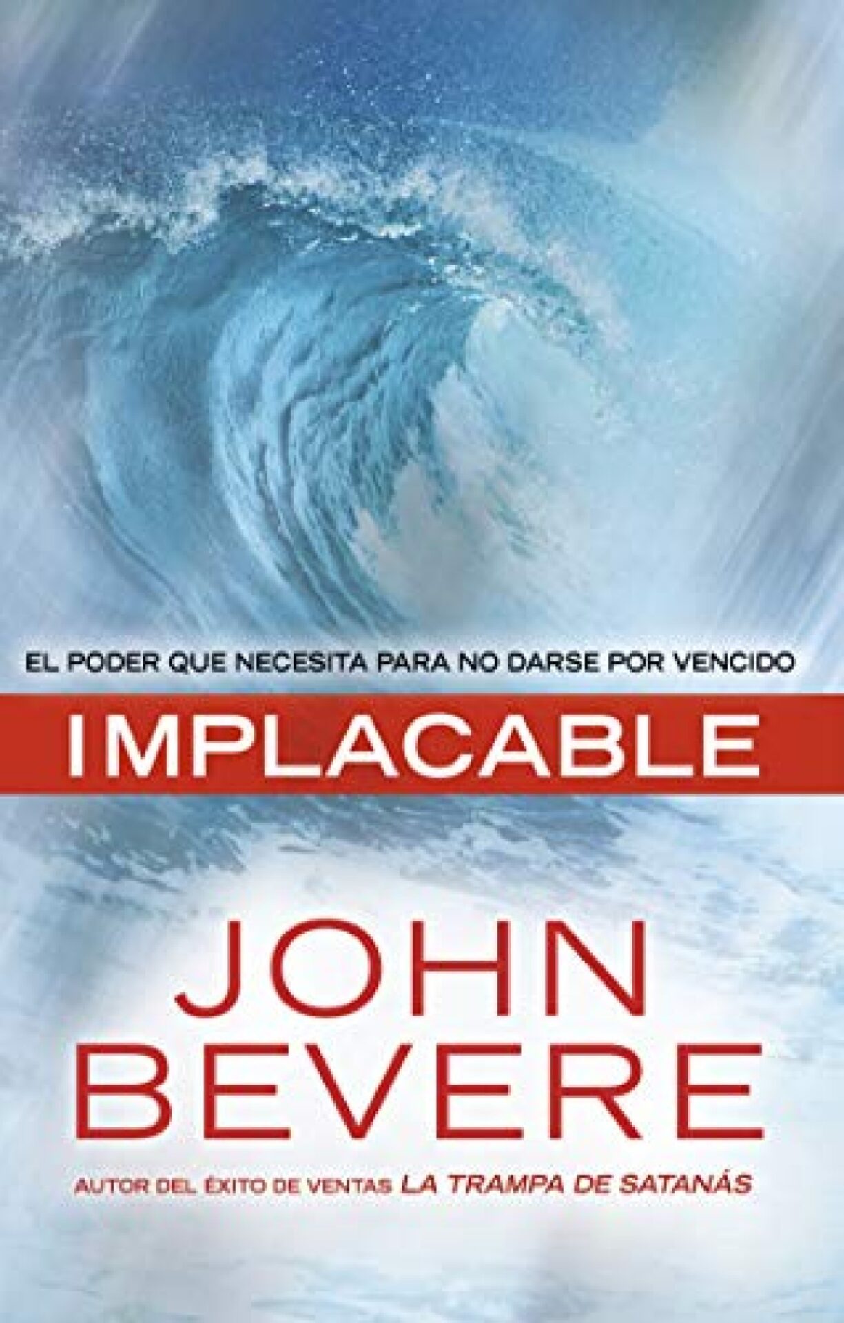 Implacable - Tapa Blanda - John Bevere