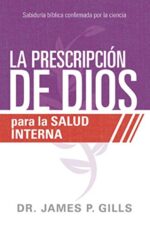 La Prescripción De Dios Para La Salud Interna  - Tapa Blanda - James P Gills