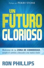 Un Futuro Glorioso  - Tapa Blanda - Ron Phillips