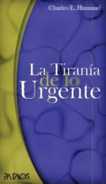 La Tiranía de Lo Urgente - Tapa Blanda - Charles E. Hummel