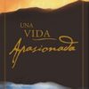 Una Vida Apasionada -  Tapa Blanda -   Walt Breen