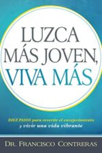 Luzca Más Joven, Viva Más  - Tapa Blanda - Francisco Contreras