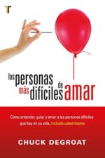 Las Personas Más Difíciles De Amar  - Tapa Blanda -  Chuck DeGroat
