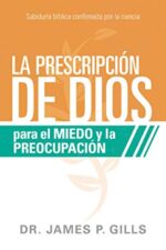 La Prescripción De Dios Para El Miedo Y La Preocupación - Tapa Blanda - James P. Gills