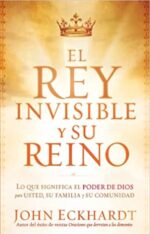El Rey Invisible y Su Reino  -  Tapa Blanda -  John Eckhardt