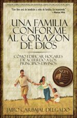 Una Familia Conforme Al Corazón De Dios -Tapa Blanda - Jairo Carbajal