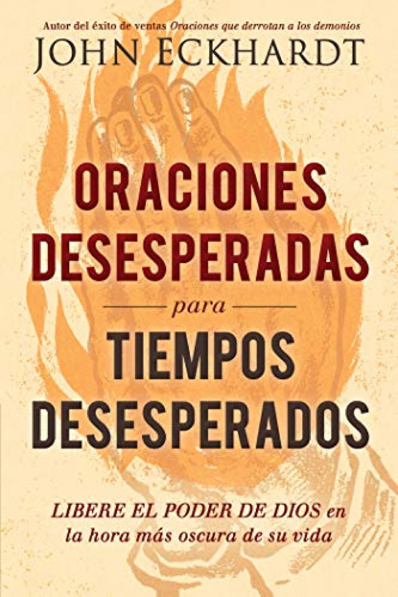 Oraciones Desesperadas Para Tiempos Desesperados - Tapa Blanda - John Eckhardt