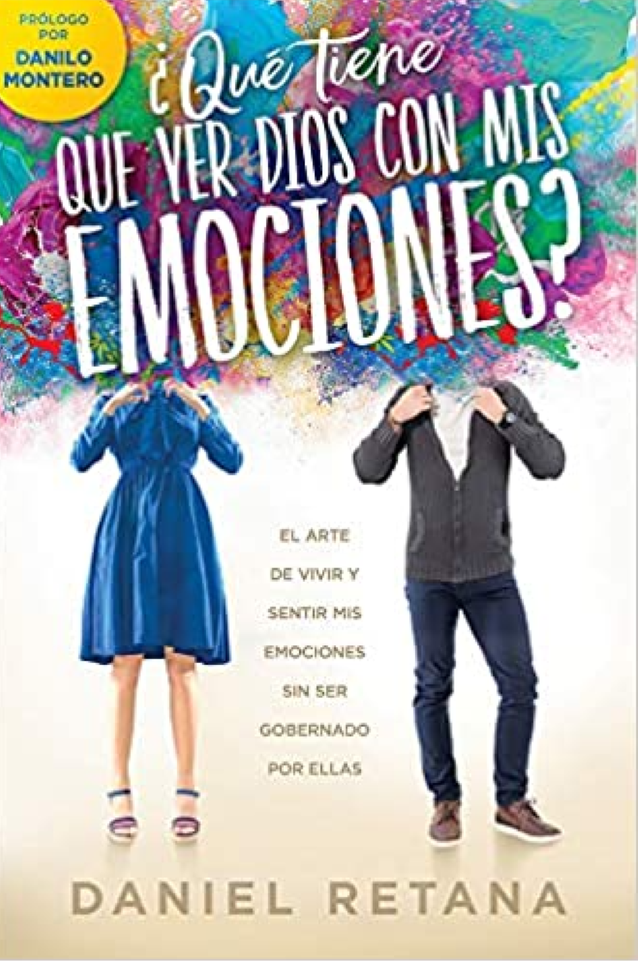 ¿Qué Tiene Que Ver Dios Con Mis Emociones? - Tapa Blanda - Daniel Retana