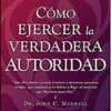 Como Ejercer La Verdadera Autoridad - Tapa Blanda - Marcos Witt
