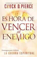 Es Hora De Vencer Al Enemigo - Tapa Blanda - Chuck Pierce