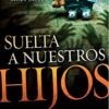 Suelta a Nuestros Hijos  - Tapa blanda -  Rebecca Greenwood