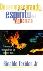 Desenmascarando al espíritu del Anticristo -  Tapa Blanda - Rinaldo Texidor