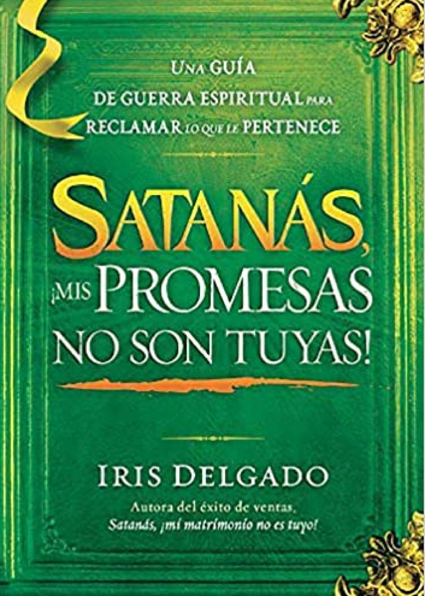 Satanás, ¡Mis Promesas No Son Tuyas! - Tapa Blanda - Iris Delgado